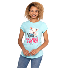The Right To Live, Love And Be Free Women's Rolled Sleeve Jersey Tee - Turquoise Viva! Shop