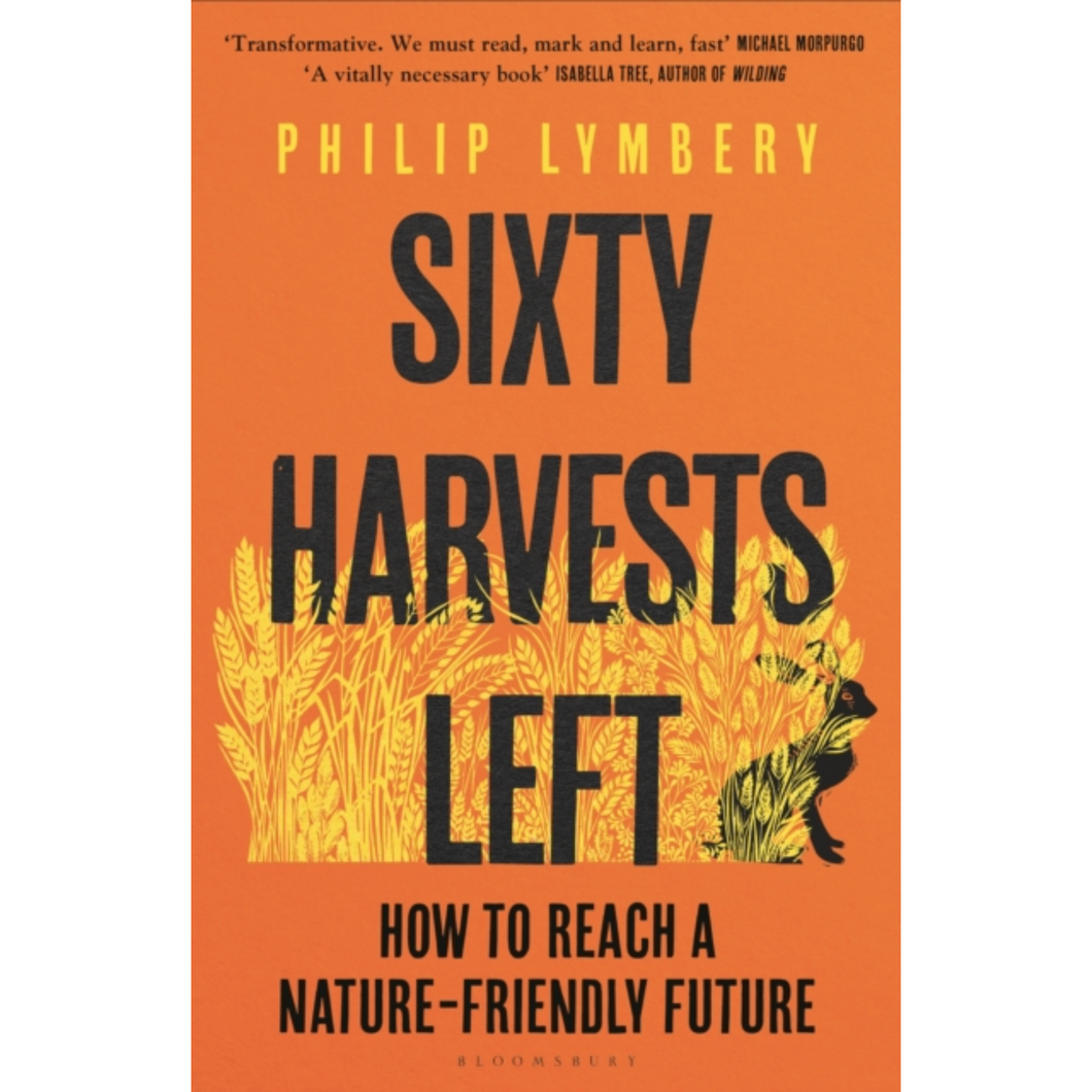 Sixty Harvests Left : How to Reach a Nature-Friendly Future Viva! Shop