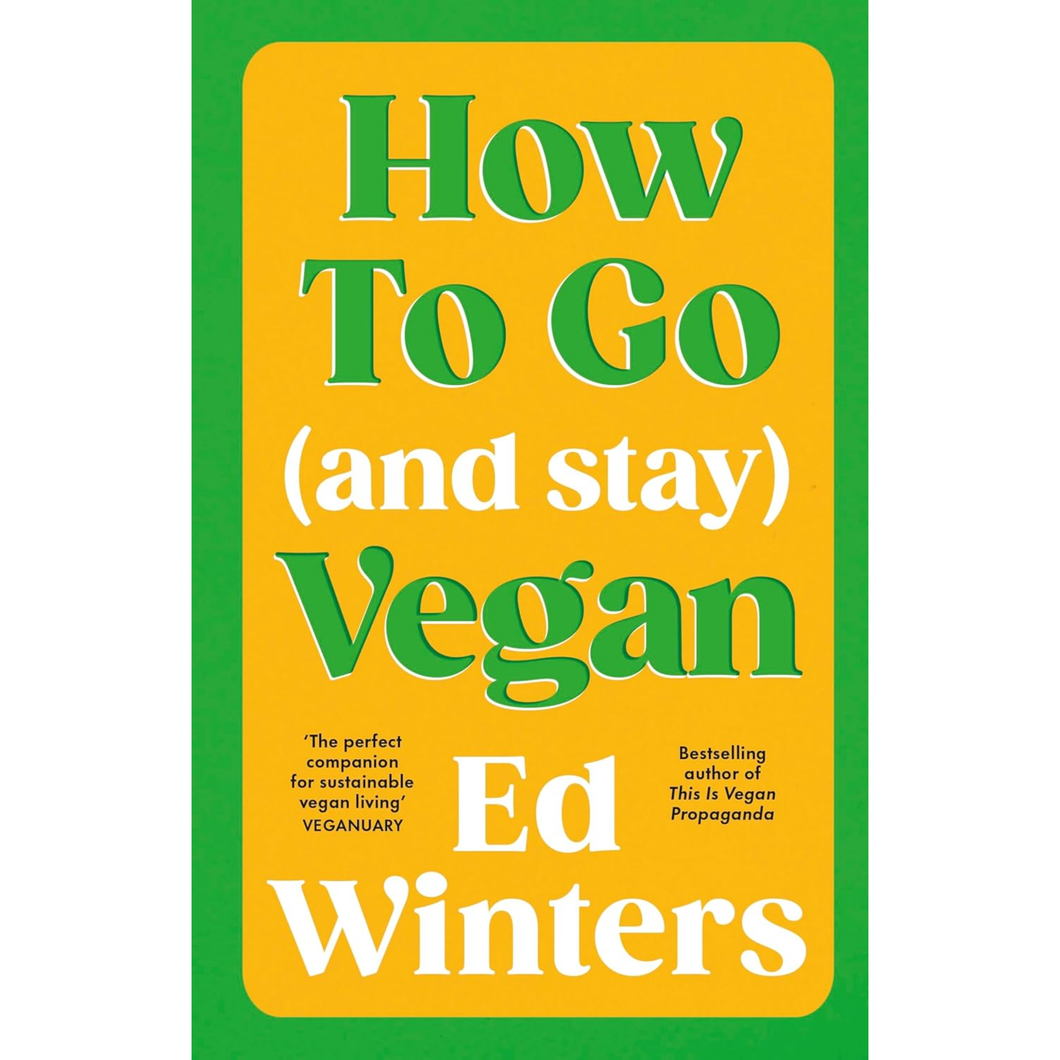 How to Go (and Stay) Vegan By Ed Winters
