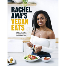 Rachel Ama's Vegan Eats: Tasty Plant-Based Recipes For Every Day