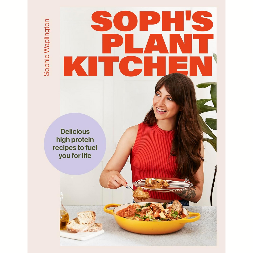 Soph's Plant Kitchen: Delicious high protein recipes to fuel you for life - The Sunday Times Bestseller 2025 By Sophie Waplington Viva! Shop
