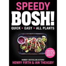 Speedy BOSH!: Over 100 New Quick And Easy Plant-Based Meals In 30 Minutes