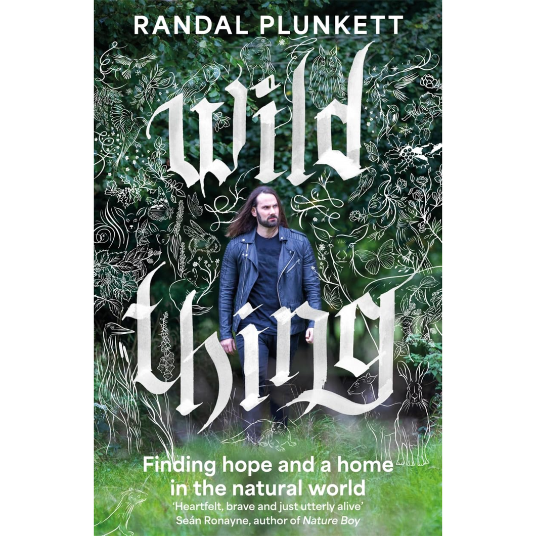 Wild Thing  Finding Hope And a Home in the Natural World By Randal Plunkett