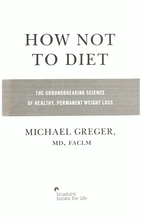How Not To Diet: The Groundbreaking Science of Healthy, Permanent Weight Loss Viva! Shop