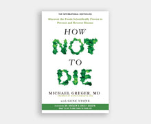 How Not to Die Discover the Foods Scientifically Proven to Prevent and Reverse Disease Viva! Shop