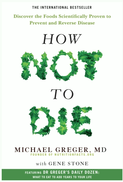 How Not to Die Discover the Foods Scientifically Proven to Prevent and Reverse Disease Viva! Shop