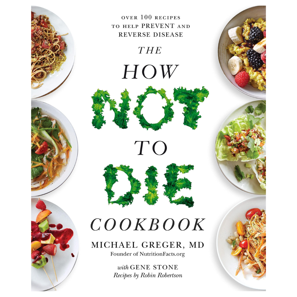 The How Not to Die Cookbook  Over 100 Recipes to Help Prevent and Reverse Disease Viva! Shop