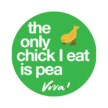 The Only Chick I Eat Is Pea Round Magnet Viva! Shop